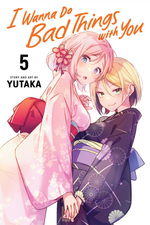 I Wanna Do Bad Things with You, Vol. 5 : I Wanna Do Bad Things with You - Yutaka