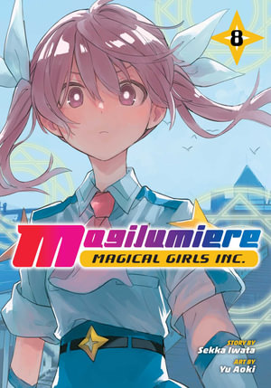 Magilumiere Magical Girls Inc., Vol. 8 : Magilumiere Magical Girls Inc. - Sekka Iwata