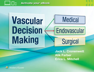 Vascular Decision Making : Medical, Endovascular and Surgical - Jack L. Cronenewett