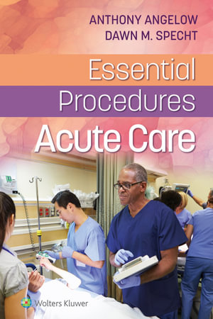 Essential Procedures : Acute Care - Anthony Angelow