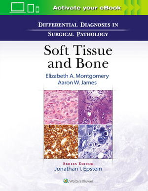 Differential Diagnoses in Surgical Pathology : Soft Tissue and   Bone - Elizabeth A. Montgomery 