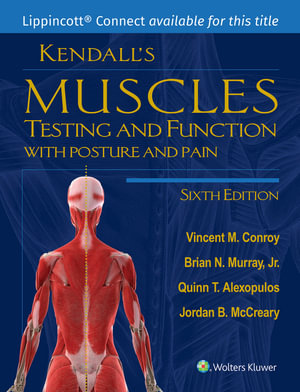 Kendall's Muscles : 6th Edition - Testing and Function with Posture and Pain - Vincent M. Conroy