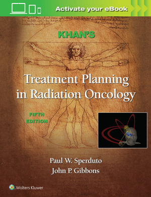 Khan's Treatment Planning in Radiation Oncology : 5th Edition - Paul W. Sperduto