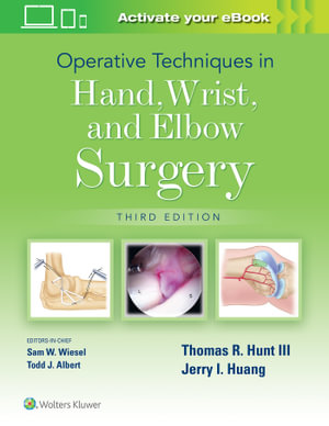 Operative Techniques in Hand, Wrist, and Elbow Surgery : 3rd edition - Hunt & Huang