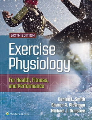 Exercise Physiology for Health, Fitness, and Performance : 6th Edition - Denise Smith