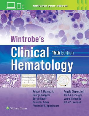 Wintrobe's Clinical Hematology : 15th Edition - Robert T. Means Jr