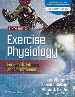 Exercise Physiology for Health Fitness and Performance - Lippincott Connect Print Book and Digital Access Card Package : 6th Edition - Denise Smith