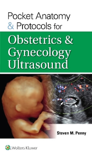 Pocket Anatomy & Protocols for Obstetrics & Gynecology          Ultrasound - Penny