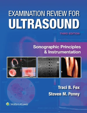 Examination Review for Ultrasound : Sonographic Principles &     Instrumentation - Fox & Penny