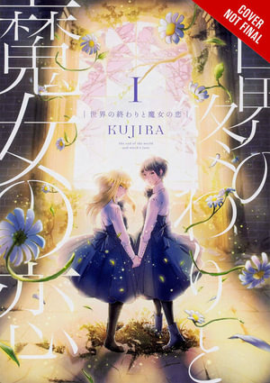 A Witch's Love at the End of the World, Vol. 1 : WITCHS LOVE AT END OF WORLD GN - Kujira