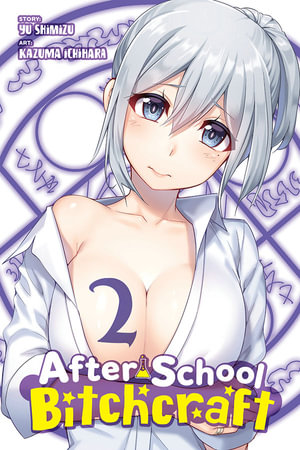 After-School Bitchcraft, Vol. 2 : AFTER SCHOOL BITCHCRAFT GN - Kazuma Ichihara