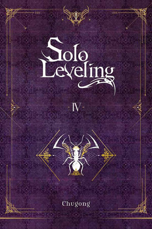 Solo Leveling, Vol. 4 (novel) : Solo Leveling Light Novel - Chugong