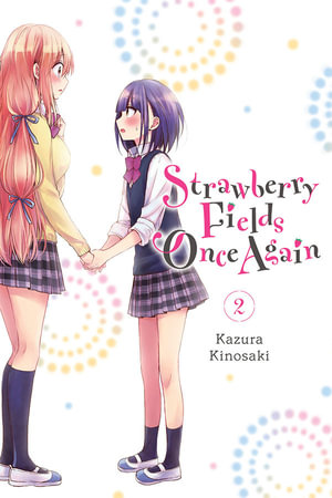 Strawberry Fields Once Again, Vol. 2 : STRAWBERRY FIELDS ONCE AGAIN GN - Kazura Kinosaki