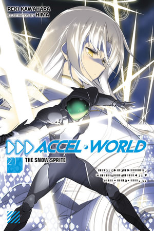 Accel World, Vol. 21 (light novel) : The Snow Sprite - Reki Kawahara