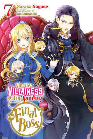 I'm the Villainess, So I'm Taming the Final Boss, Vol. 7 (light novel) : I'm the Villainess, So I'm Taming the Final Boss - Sarasa Nagase