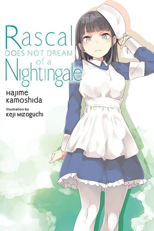 Rascal Does Not Dream of a Nightingale (light novel) : Rascal Does Not Dream - Hajime Kamoshida