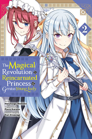 The Magical Revolution of the Reincarnated Princess and the Genius Young Lady, Vol. 2 (manga) : MAGICAL REVOLUTION REINCARNATED PRINCESS & LADY GN - Piero Karasu