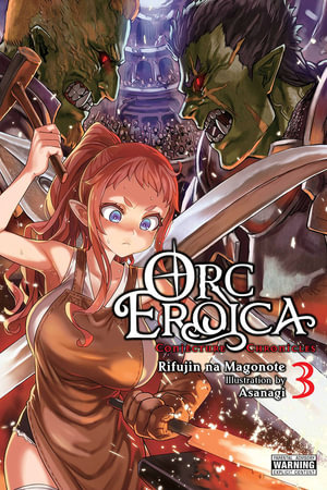 Orc Eroica, Vol. 3 (light novel) : Orc Eroica - Asanagi