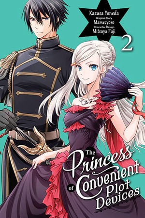 The Princess of Convenient Plot Devices, Vol. 2 (manga) : Princess of Convenient Plot Devices - Kazusa Yoneda