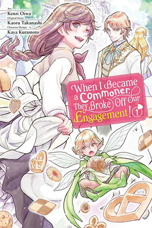 When I Became a Commoner, They Broke Off Our Engagement!, Vol. 1 : When I Became a Commoner, They Broke Off Our Engagement! - Kenzi Oiwa