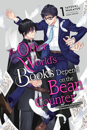 The Other World's Books Depend on the Bean Counter, Vol. 1 (light novel) : OTHER WORLDS BOOKS DEPEND BEAN COUNTER LIGHT NOVEL SC - Yatsuki Wakatsu