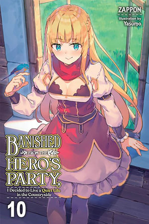 Banished from the Hero's Party, I Decided to Live a Quiet Life in the Countryside, Vol. 10 (light no : Banished from the Hero's Party, I Decided to Live a Quiet Life in the Countryside - Zappon