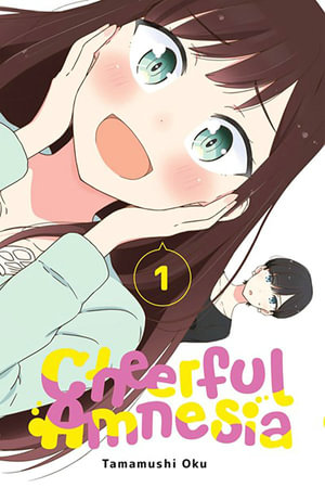 Cheerful Amnesia, Vol. 1 : CHEERFUL AMNESIA GN - Oku Tamamushi