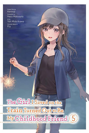 Girl I Saved Train Turned Out My Childhood Friend 5 manga : The Girl I Saved on the Train Turned Out - Kennoji