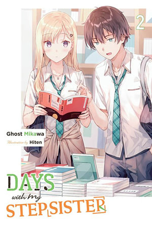 Days with My Stepsister, Vol. 2 (light novel) : Days With My Stepsister - Ghost Mikawa