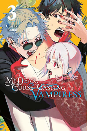 My Dear, Curse-Casting Vampiress, Vol. 3 : My Dear, Curse-Casting Vampiress - Chisaki Kanai