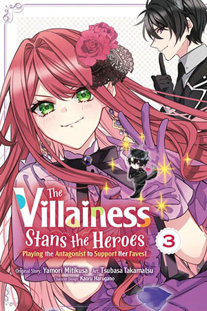 The Villainess Stans the Heroes : Playing the Antagonist to Support Her Faves!, Vol. 3 - Yamori Mitikusa