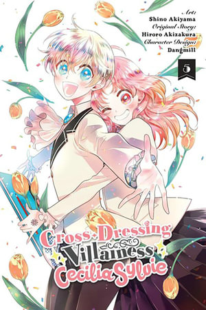 Cross-Dressing Villainess Cecilia Sylvie, Vol. 5 (manga) : Cross-Dressing Villainess Cecilia Sylvie - Hiroro Akizakura