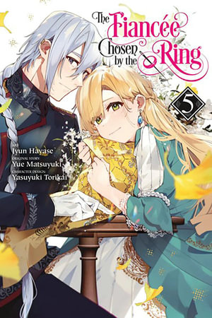 The Fiancee Chosen by the Ring, Vol. 5 : Fiancee Chosen by the Ring - Jyun Hayase