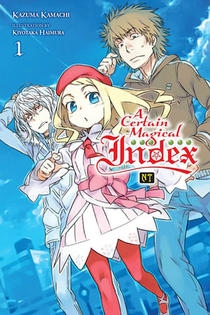 Certain Magical Index NT, Vol. 1 (light novel) : CERTAIN MAGICAL INDEX NT SC NOVEL - Kazuma Kamachi