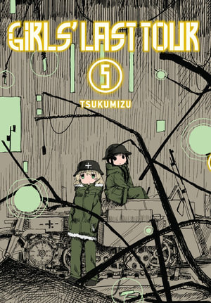 Girls' Last Tour, Vol. 5 : GIRLS LAST TOUR GN - Tsukumizu