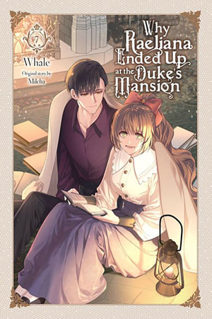 Why Raeliana Ended Up at the Duke's Mansion, Vol. 7 : Why Raeliana Ended Up at the Duke's Mansion - Whale