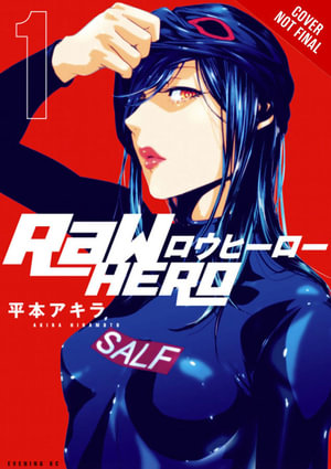 RaW Hero, Vol. 1 : RAW HERO GN - Akira Hiramoto