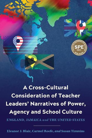 A Cross-Cultural Consideration of Teacher Leaders' Narratives of Power, Agency and School Culture : England, Jamaica and the United States - Eleanor J. Blair