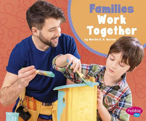 Families Work Together : Pebble Plus - Martha E. H. Rustad