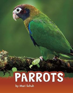 Parrots : Pebble Explore - Mari C. Schuh