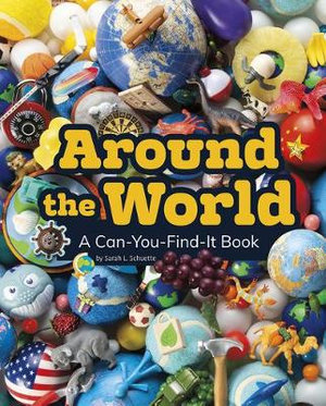 Around the World : A Can-You-Find-It Book - Sarah L. Schuette