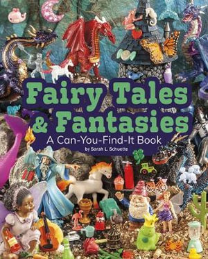 Fairy Tales and Fantasies : Can You Find It - Sarah L Schuette