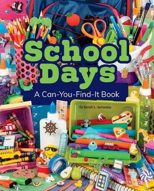 School Days : A Can-You-Find-It Book - Sarah L. Schuette