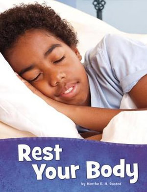 Rest Your Body  : Health and My Body - Martha E. H. Rustad