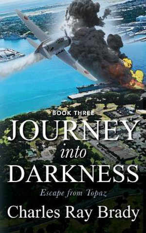 JOURNEY INTO DARKNESS : Escape from Topaz - Book 3 - Charles Ray Brady