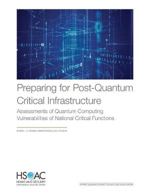 Preparing for Post-Quantum Critical Infrastructure : Assessments of Quantum Computing Vulnerabilities of National Critical Functions - Michael Vermeer