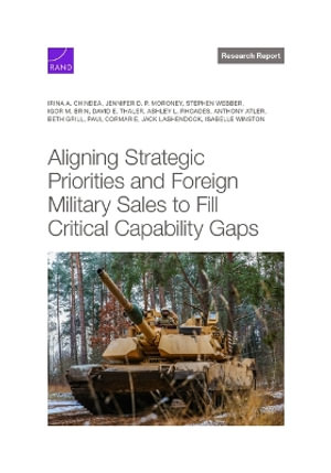 Aligning Strategic Priorities and Foreign Military Sales to Fill Critical Capability Gaps - Irina a. Chindea