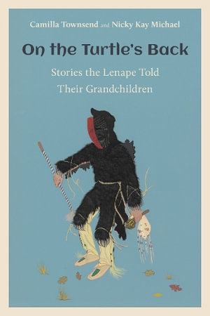 On the Turtle's Back : Stories the Lenape Told Their Grandchildren - Camilla Townsend