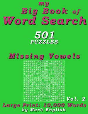 My Big Book of Word Search : 501 Missing Vowels Puzzles, Volume 2 - Mark English