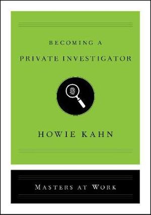 Becoming a Private Investigator : Masters at Work - Howie Kahn